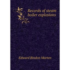 

Книга Records of steam boiler explosions