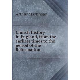 

Книга Church history in England, from the earliest times to the period of the Reformation