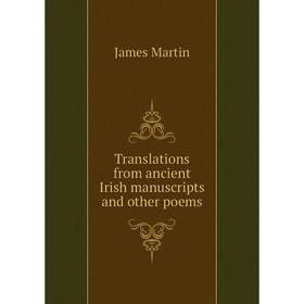 

Книга Translations from ancient Irish manuscripts and other poems