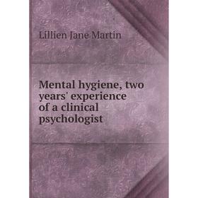 

Книга Mental hygiene, two years' experience of a clinical psychologist