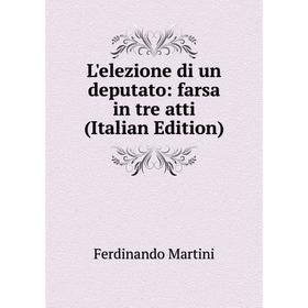 

Книга L'elezione di un deputato: farsa in tre atti