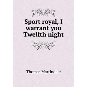 

Книга Sport royal, I warrant you Twelfth night