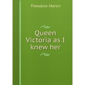 

Книга Queen Victoria as I knew her