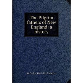 

Книга The Pilgrim fathers of New England: a history