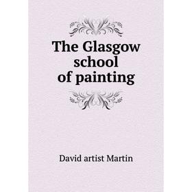 

Книга The Glasgow school of painting