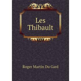 

Книга Les Thibault