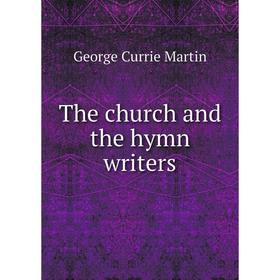 

Книга The church and the hymn writers