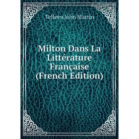 

Книга Milton Dans La Littérature française