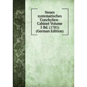 

Книга Neues systematisches Conchylien-Cabinet Volume 5 Bd (1781)