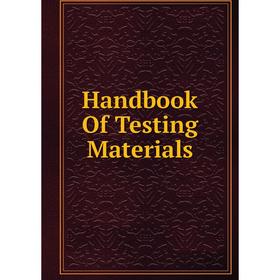 

Книга Handbook Of Testing Materials