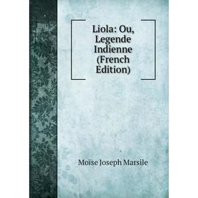 

Книга Liola: Ou, Legende Indienne