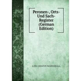 

Книга Peronen-, Orts- Und Sach-Register (German Edition)