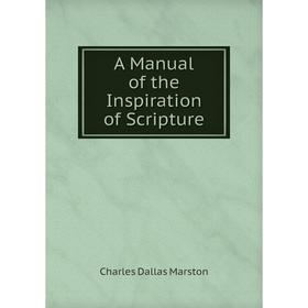 

Книга A Manual of the Inspiration of Scripture
