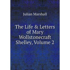 

Книга The Life & Letters of Mary Wollstonecraft Shelley, Volume 2