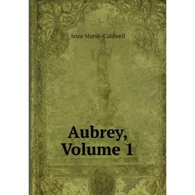 

Книга Aubrey, Volume 1