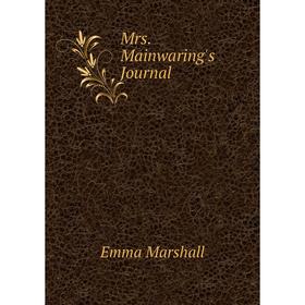 

Книга Mrs Mainwaring's Journal