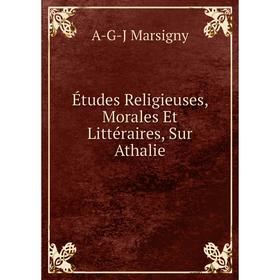 

Книга Études Religieuses, Morales Et Littéraires, Sur Athalie