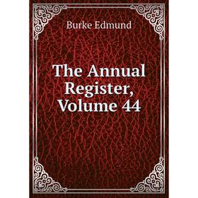 

Книга The Annual Register, Volume 44