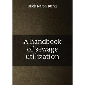 

Книга A handbook of sewage utilization