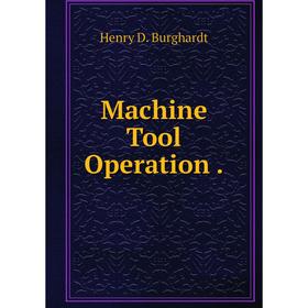 

Книга Machine Tool Operation