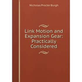 

Книга Link Motion and Expansion Gear: Practically Considered