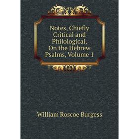 

Книга Notes, Chiefly Critical and Philological, On the Hebrew Psalms, Volume 1