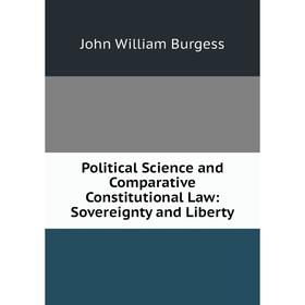 

Книга Political Science and Comparative Constitutional Law: Sovereignty and Liberty