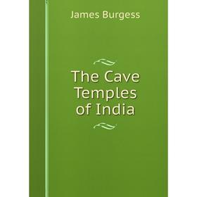 

Книга The Cave Temples of India