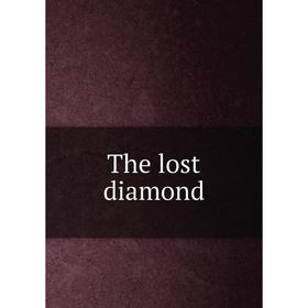 

Книга The lost diamond