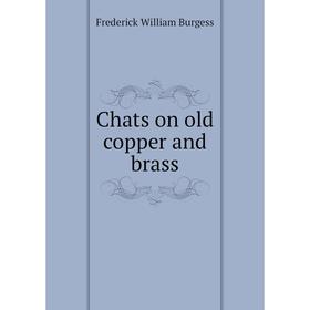 

Книга Chats on old copper and brass