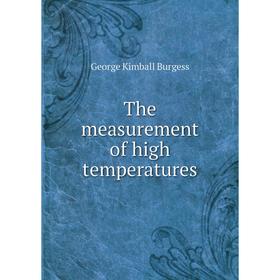 

Книга The measurement of high temperatures