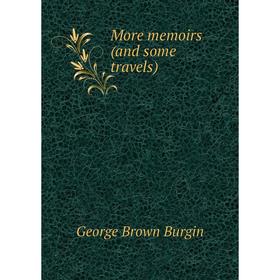 

Книга More memoirs (and some travels)