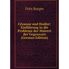 

Книга Cézanne und Hodler: Einführung in die Probleme der Malerei der Gegenwart (German Edition)