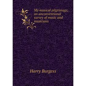 

Книга My musical pilgrimage; an unconventional survey of music and musicians