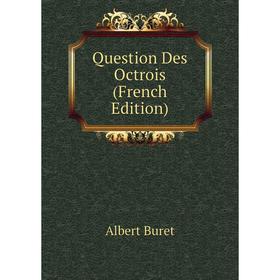 

Книга Question Des Octrois (French Edition)