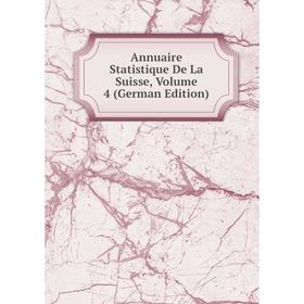 

Книга Annuaire Statistique De La Suisse, Volume 4 (German Edition)