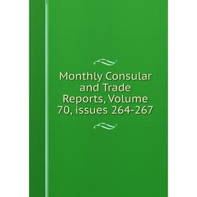 

Книга Monthly Consular and Trade Reports, Volume 70, issues 264-267