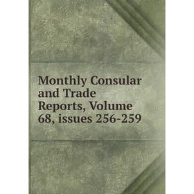 

Книга Monthly Consular and Trade Reports, Volume 68, issues 256-259