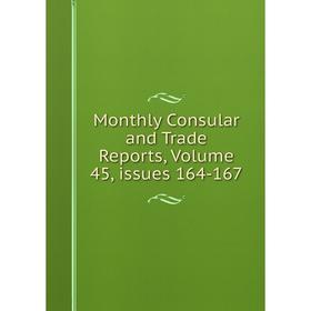 

Книга Monthly Consular and Trade Reports, Volume 45, issues 164-167