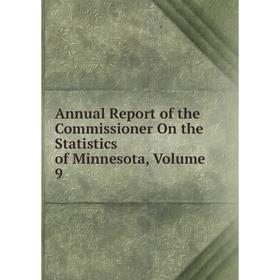 

Книга Annual Report of the Commissioner On the Statistics of Minnesota, Volume 9