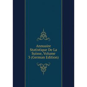 

Книга Annuaire Statistique De La Suisse, Volume 3 (German Edition)