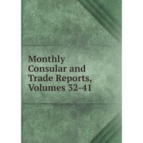 

Книга Monthly Consular and Trade Reports, Volumes 32-41