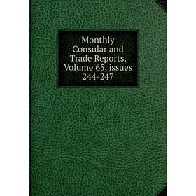 

Книга Monthly Consular and Trade Reports, Volume 65, issues 244-247