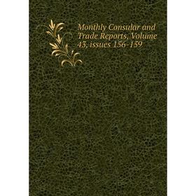

Книга Monthly Consular and Trade Reports, Volume 43, issues 156-159