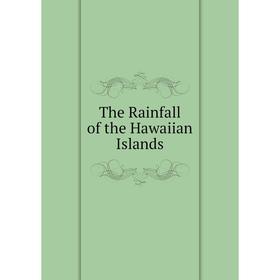 

Книга The Rainfall of the Hawaiian Islands