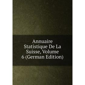 

Книга Annuaire Statistique De La Suisse, Volume 6 (German Edition)