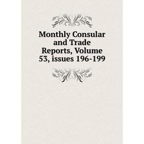 

Книга Monthly Consular and Trade Reports, Volume 53, issues 196-199
