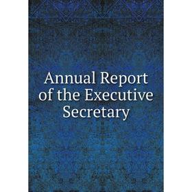

Книга Annual Report of the Executive Secretary