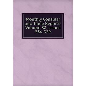 

Книга Monthly Consular and Trade Reports, Volume 88, issues 336-339