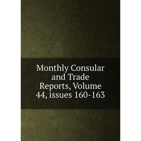 

Книга Monthly Consular and Trade Reports, Volume 44, issues 160-163